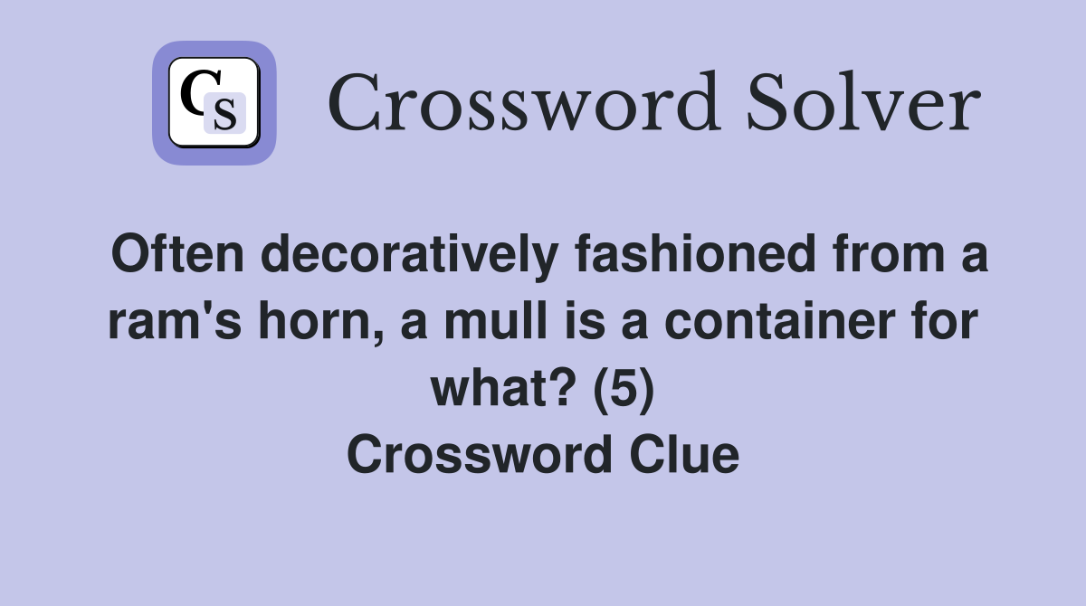 Often decoratively fashioned from a ram's horn, a mull is a container